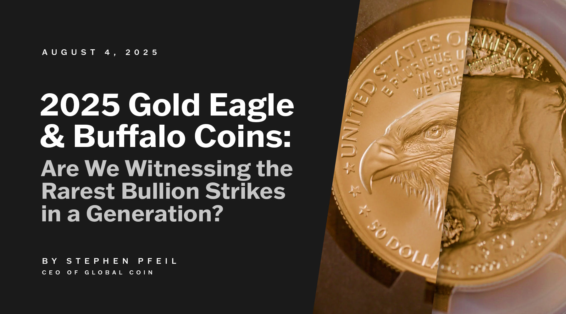 2025 Gold Eagle and Buffalo Coins: Are We Witnessing the Rarest Bullion Strikes in a Generation?