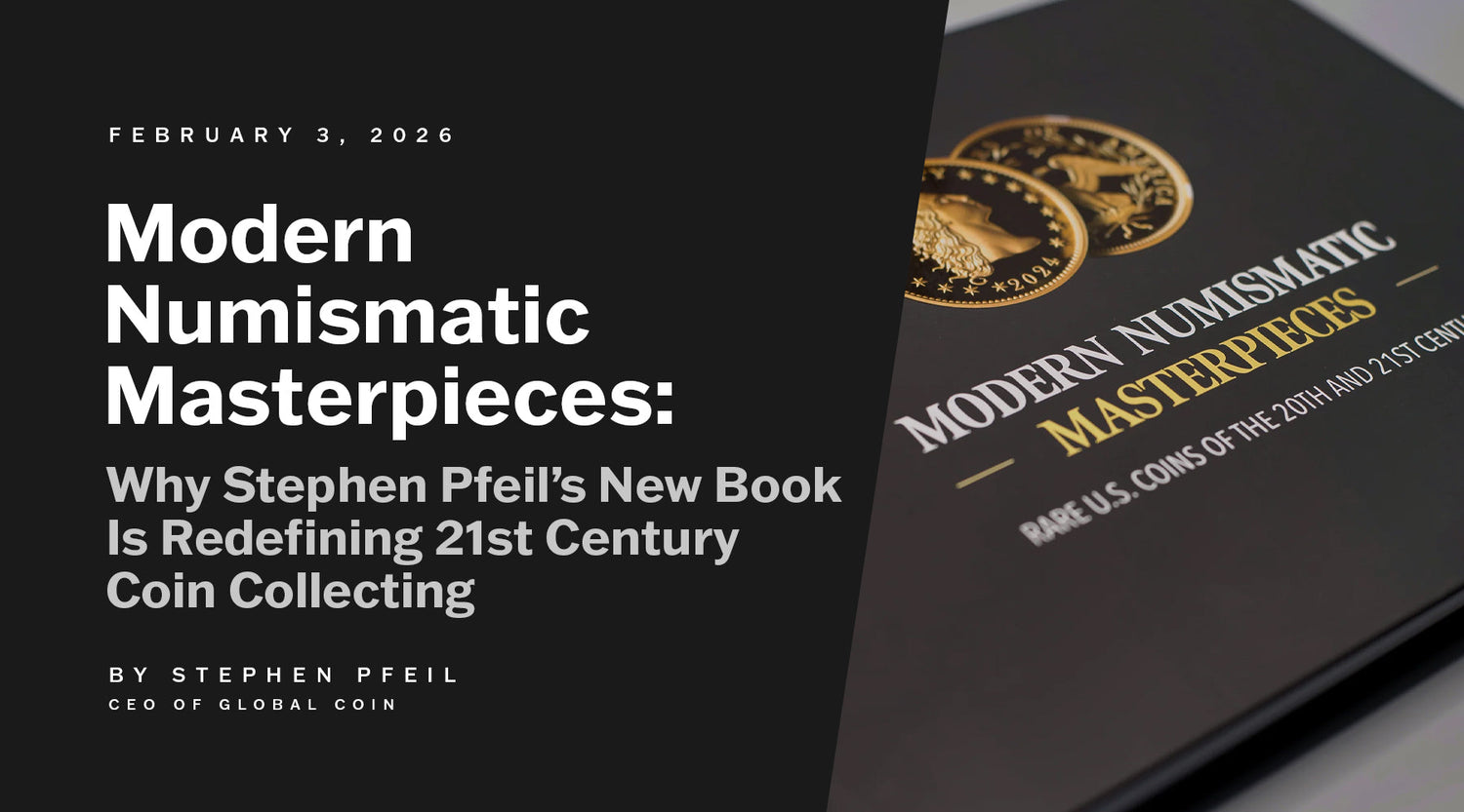Modern Numismatic Masterpieces: Why Stephen Pfeil's New Book Is Redefining 21st Century Coin Collecting