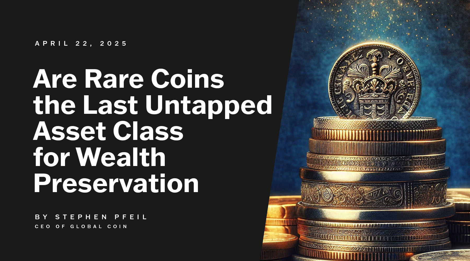 Are Rare Coins the Last Untapped Asset Class for Wealth Preservation?